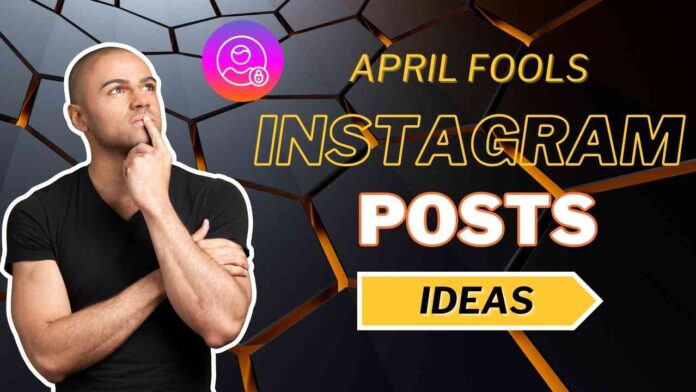 April Fools Instagram Posts Ideas