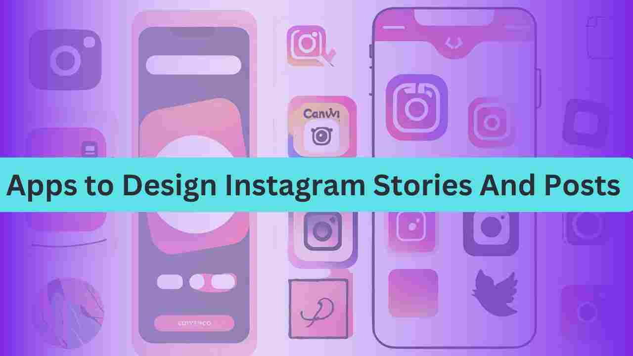 Apps to Design Instagram Stories And Posts