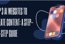 Everything to know about the top 3 AI websites to create content: a step-by-step guide